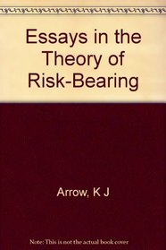 Essays in the Theory of Risk-Bearing (Markham Economics Series)
