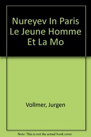 Nureyev In Paris Le Jeune Homme Et La Mo