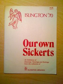 Our own Sickerts: An exhibition of drawings, paintings and etchings from the collection of Islington Libraries