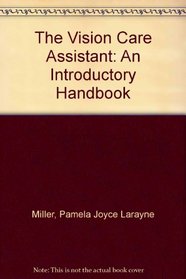 The Vision Care Assistant: An Introductory Handbook