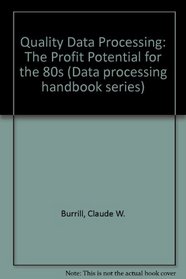 Quality Data Processing: The Profit Potential for the 80s (The Data processing handbook series)