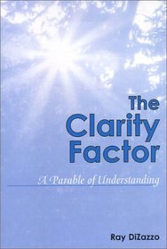 The Clarity Factor: A Parable of Understanding