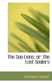 The Sea Lions; or, the Lost Sealers