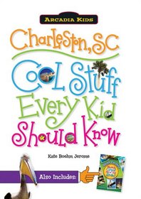 Charleston, SC:: Cool Stuff Every Kid Should Know