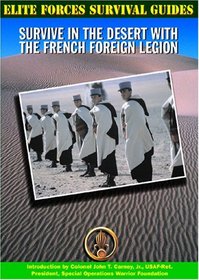 Survive in the Desert With the French Foreign Legion (Elite Forces Survival Guides)
