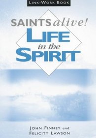 Saints Alive!: Link Workbook: Life in the Spirit