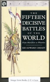 The Fifteen Decisive Battles of the World - From Marathon To Waterloo