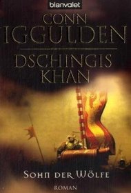 Dschingis Khan. Sohn der Wlfe