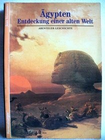 Abenteuer Geschichte I. Agypten. Entdeckung Einer Alten Welt.