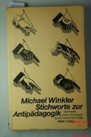 Stichworte zur Antipadagogik: Elemente einer historisch-systematischen Kritik (German Edition)