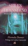 Ser en el ensueno/ Being-in-Dreaming: Iniciacion Al Arte De Ensenar (Nagual) (Spanish Edition)