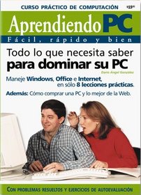 Curso Practico de Computacion: Aprendiendo PC, Facil, Rapido y Bien (en Espanol / Spanish) (Spanish Edition)