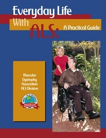 Everyday Life With ALS: A Practical Guide