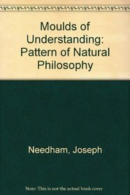 Moulds of Understanding: Pattern of Natural Philosophy