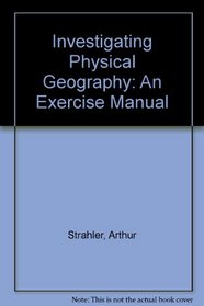 Investigating Physical Geography: An Exercise Manual