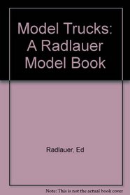 Model Trucks: A Radlauer Model Book