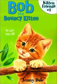 Bob the Bouncy Kitten (Kitten Friends)