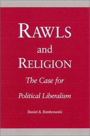 Rawls and Religion: The Case for Political Liberalism