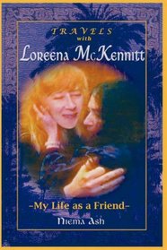 Travels with Loreena McKennitt: My Life as a Friend