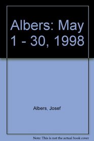 Albers: May 1 - 30, 1998