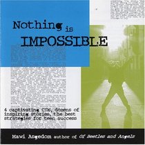 Nothing Is Impossible: Dozens Of Inspiring Stories, The Best Strategies For Teen Success