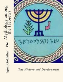 Mythology among the Hebrews: The History and Development