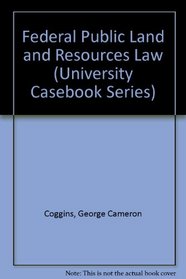 Federal Public Land and Resources Law (University Casebook Series)
