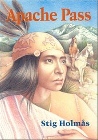 Apache Pass (Holmas, Stig, Chiricahua Apache Series, Bk. 2.)
