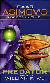 Predator (Isaac Asimov's Robots in Time, Bk 1)
