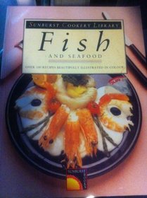 FISH AND SEAFOOD (SUNBURST COOKERY LIBRARY)