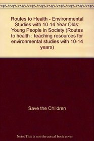 Routes to Health - Environmental Studies with 10-14 Year Olds: Young People in Society