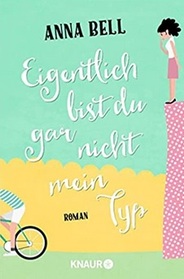Eigentlich bist du gar nicht mein Typ (The Bucket List to Mend a Broken Heart) (German Edition)