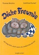 Dicke Freunde. Ich mag dich, auch wenn du anders bist als ich. ( Ab 5 J.).