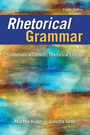 Rhetorical Grammar: Grammatical Choices, Rhetorical Effects Plus Pearson Writer -- Access Card Package (8th Edition)