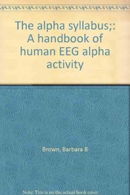 The alpha syllabus;: A handbook of human EEG alpha activity