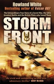 Storm Front: The Epic True Story of a Secret War, the SAS's Greatest Battle, and the British Pilots Who Saved Them