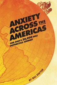 Anxiety Across the Americas: One Man's 20,000 Mile Motorcycle Journey