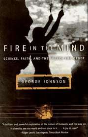 Fire in the Mind : Science, Faith, and the Search for Order