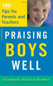 Praising Boys Well: 100 Tips for Parents and Teachers
