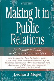 Making It in Public Relations: An Insider's Guide To Career Opportunities