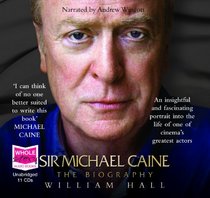 Sir Michael Caine: The Biography