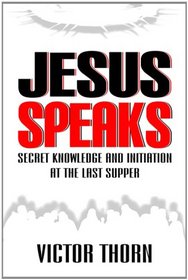 Jesus Speaks: Secret Knowledge and Initiation at the Last Supper