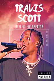 Travis Scott: Lo-Fi Hip-Hop Creator (Hip-Hop Artists)