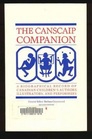 Canscaip Companion: A Biographical Record of Canadian Children's Authors, Illustrators, and Performers