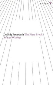 The Fiery Brook: Selected Writings (Radical Thinkers)