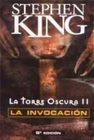 La Invocacion: La Torre Oscura II (The Drawing of the Three: The Dark Tower, Bk 2) (Spanish Edition)