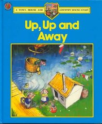 Up, Up and Away (A Town Mouse and Country Mouse Story)
