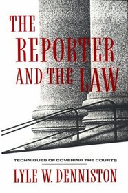 The Reporter and the Law : Techniques of Covering the Courts (Morningside Book)