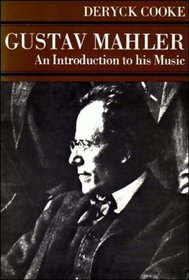 Gustav Mahler: An Introduction to His Music