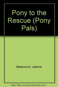 Pony to the Rescue (Pony Pals)
